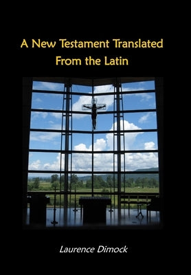 A New Testament Translated From the Latin by Dimock, Laurence