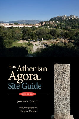 The Athenian Agora: Site Guide (5th Ed.) by Camp II, John McK