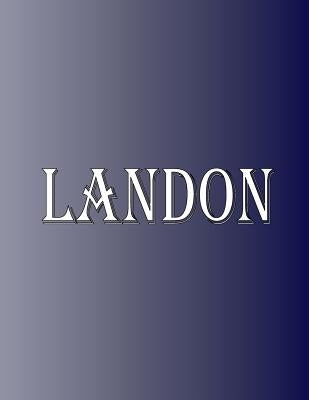 Landon: 100 Pages 8.5" X 11" Personalized Name on Notebook College Ruled Line Paper by Rwg