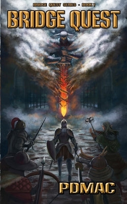 Bridge Quest: A GameLit Adventure Series (BRIDGE QUEST Book 1) by Pdmac