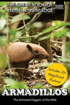 Armadillos: The Armored Diggers of the Wild by Martin, M.