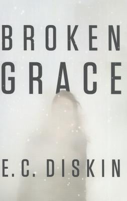Broken Grace by Diskin, E. C.