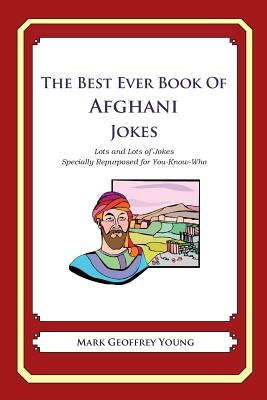 The Best Ever Book of Afghan Jokes: Lots and Lots of Jokes Specially Repurposed for You-Know-Who by Young, Mark Geoffrey