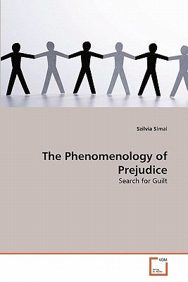 The Phenomenology of Prejudice by Simai, Szilvia
