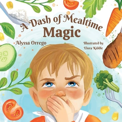 A Dash of Mealtime Magic by Orrego, Alyssa