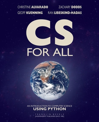 CS for All: An Introduction to Computer Science Using Python by Alvarado, Christine