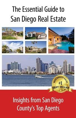 The Essential Guide to San Diego Real Estate: Insights from San Diego County's Top Agents by Moore, Charles