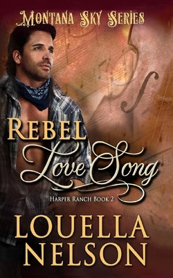 Rebel Love Song: Montana Sky Series by Publishing, Montana Sky