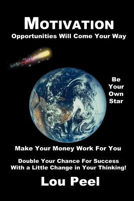 Motivation: Opportunities Will Come Your Way by Peel, Lou