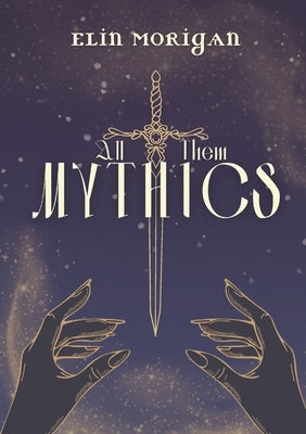 All Them Mythics by Morigan, Elin