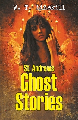 St. Andrews Ghost Stories by Thomas, William Linskill