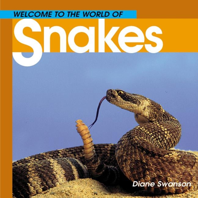 Welcome to the World of Snakes by Swanson, Diane