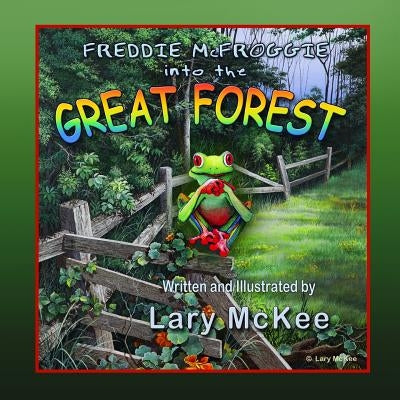 Freddie McFroggie into the Great Forest by Fenske, Gary