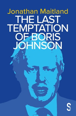 The Last Temptation of Boris Johnson by Maitland, Jonathan