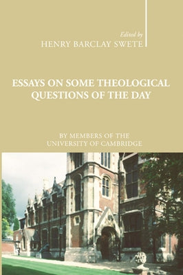 Essays on Some Theological Questions of the Day by Swete, Henry Barclay