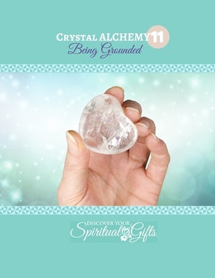 Crystal Alchemy: 11 Grounding: Are you grounded? by Rayne, Vialet