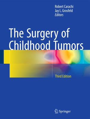 The Surgery of Childhood Tumors by Carachi, Robert