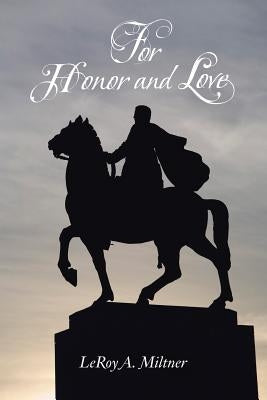 For Honor and Love by Miltner, Leroy A.
