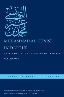 In Darfur: An Account of the Sultanate and Its People, Volume One by Al-Tūnisī, Muḥammad