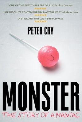 Monster: The Story Of A Maniac by Cry, Peter