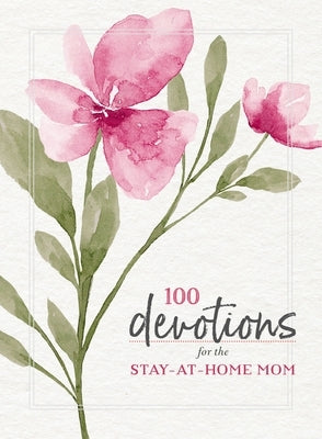 100 Devotions for the Stay-At-Home Mom by Zondervan