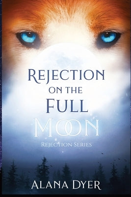Rejection On The Full Moon by Dyer, Alana