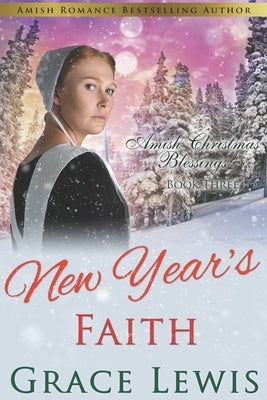 New Year's Faith: Inspirational Amish Romance by Lewis, Grace