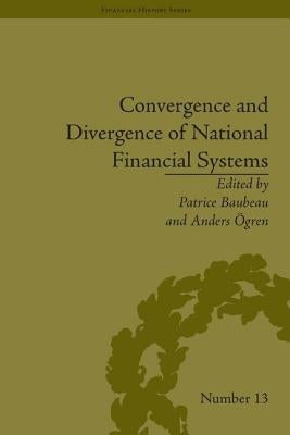 Convergence and Divergence of National Financial Systems: Evidence from the Gold Standards, 1871-1971 by Baubeau, Patrice