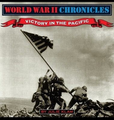 World War II Chronicles-Victory in the Pacific by Klam, Julie