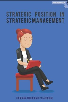 Strategic Position in Strategic Management by Patabendige, Poornima Madushani