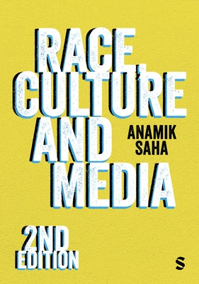 Race, Culture and Media by Saha, Anamik