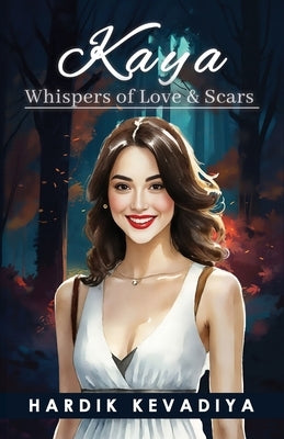 Kaya: Whispers of Love and Scars by Kevadiya, Hardik