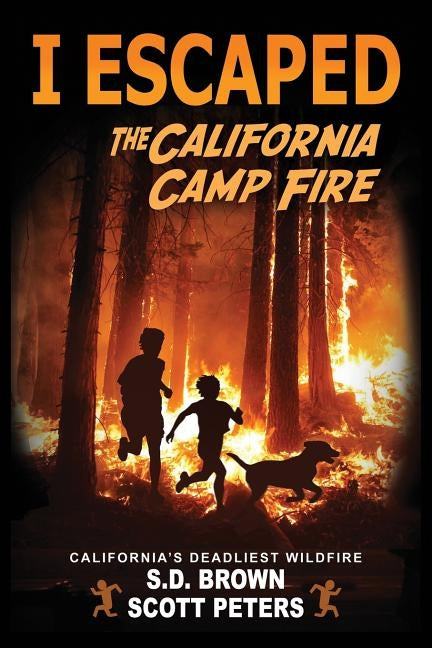 I Escaped The California Camp Fire: California's Deadliest Wildfire by Peters, Scott