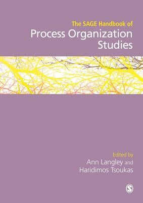 The SAGE Handbook of Process Organization Studies by Langley, Ann