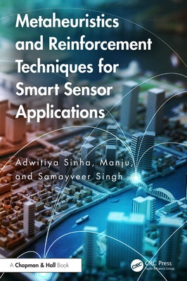 Metaheuristics and Reinforcement Techniques for Smart Sensor Applications by Sinha, Adwitiya