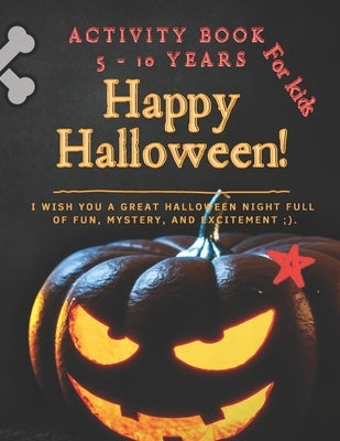 Activity Book for Kids (5 to 10 years) Happy Halloween !: 87 pages of activities - 8,5 x 11 in by Editions, Horrifying