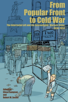 From Popular Front to Cold War: The Interracial Left and the International Workers Order, 1930-1954 by Sampson, Elissa