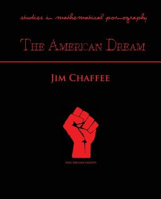 American Dream: Studies in Mathematical Pornography by Chaffee, Jim