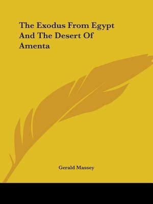 The Exodus From Egypt And The Desert Of Amenta by Massey, Gerald