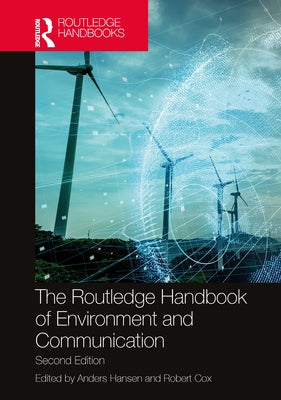 The Routledge Handbook of Environment and Communication by Hansen, Anders