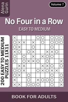 No Four in a Row puzzle book for Adults: 200 Easy to Medium Puzzles 11x11 (Volume 7) by Gurin, Alena