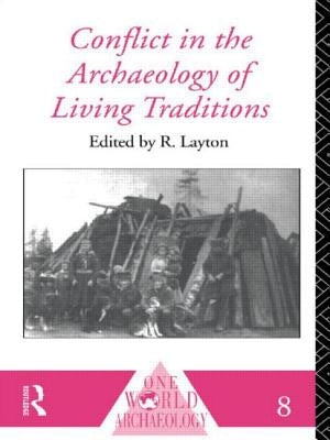Conflict in the Archaeology of Living Traditions by Layton, R.
