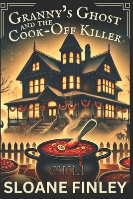 Granny's Ghost and the Cook-Off Killer by Finley, Sloane