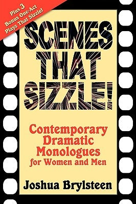 Scenes That Sizzle!: Contemporary Dramatic Monologues for Actors by Brylsteen, Joshua Logan