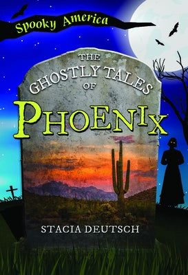 The Ghostly Tales of Phoenix by Deutsch, Stacia