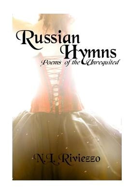 Russian Hymns: Poems of the Unrequited by Riviezzo, N. L.