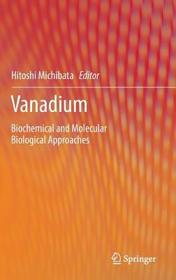 Vanadium: Biochemical and Molecular Biological Approaches by Michibata, Hitoshi