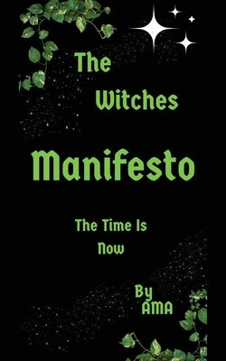 The Witches Manifesto: The Time is Now by Ama