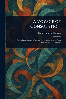 A Voyage of Consolation by Duncan, Sara Jeannette