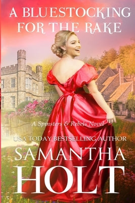 A Bluestocking for the Rake: An Enemies to Lovers Regency Romance by Holt, Samantha